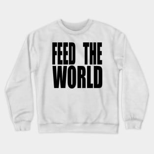 FEED THE WORLD Crewneck Sweatshirt